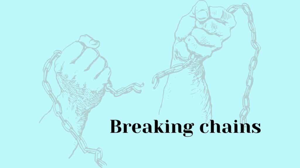 breaking chains, breaking generational curses