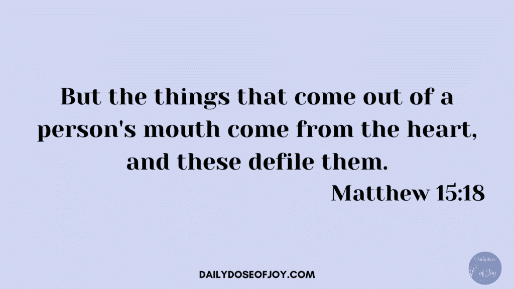 But the things that come out of a persons mouth come from the heart and these defile them.