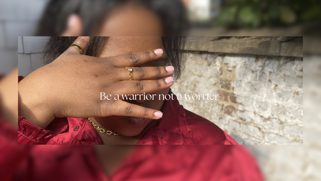 how to stop worrying, be a warrior, not a worrier, growth, self growth